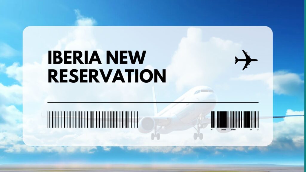 Iberia New Reservation