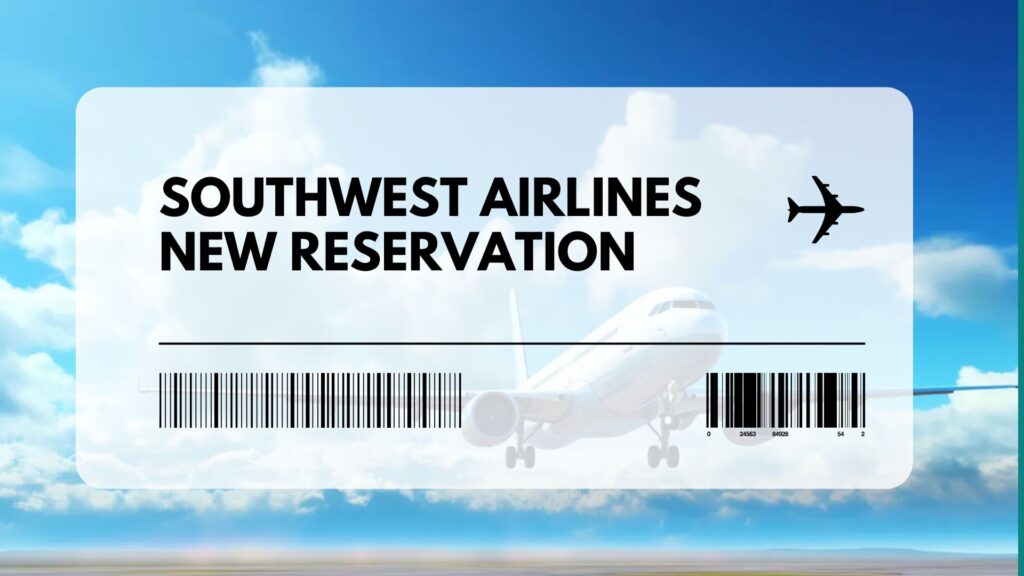 Southwest Airlines New Reservation
